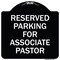 Signmission Reserved Parking for Associate Pastor Heavy-Gauge Aluminum Sign, 18" x 18", BW-1818-23132 A-DES-BW-1818-23132 - alternate 1